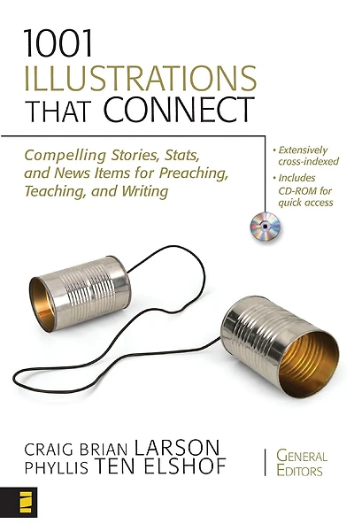 1001 Illustrations That Connect: Compelling Stories, Stats, and News Items for Preaching, Teaching, Writing