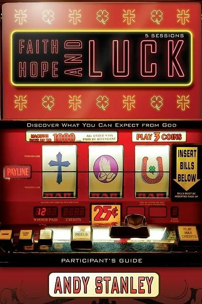 Faith, Hope, and Luck Bible Study Participant's Guide: Discover What You Can Expect from God