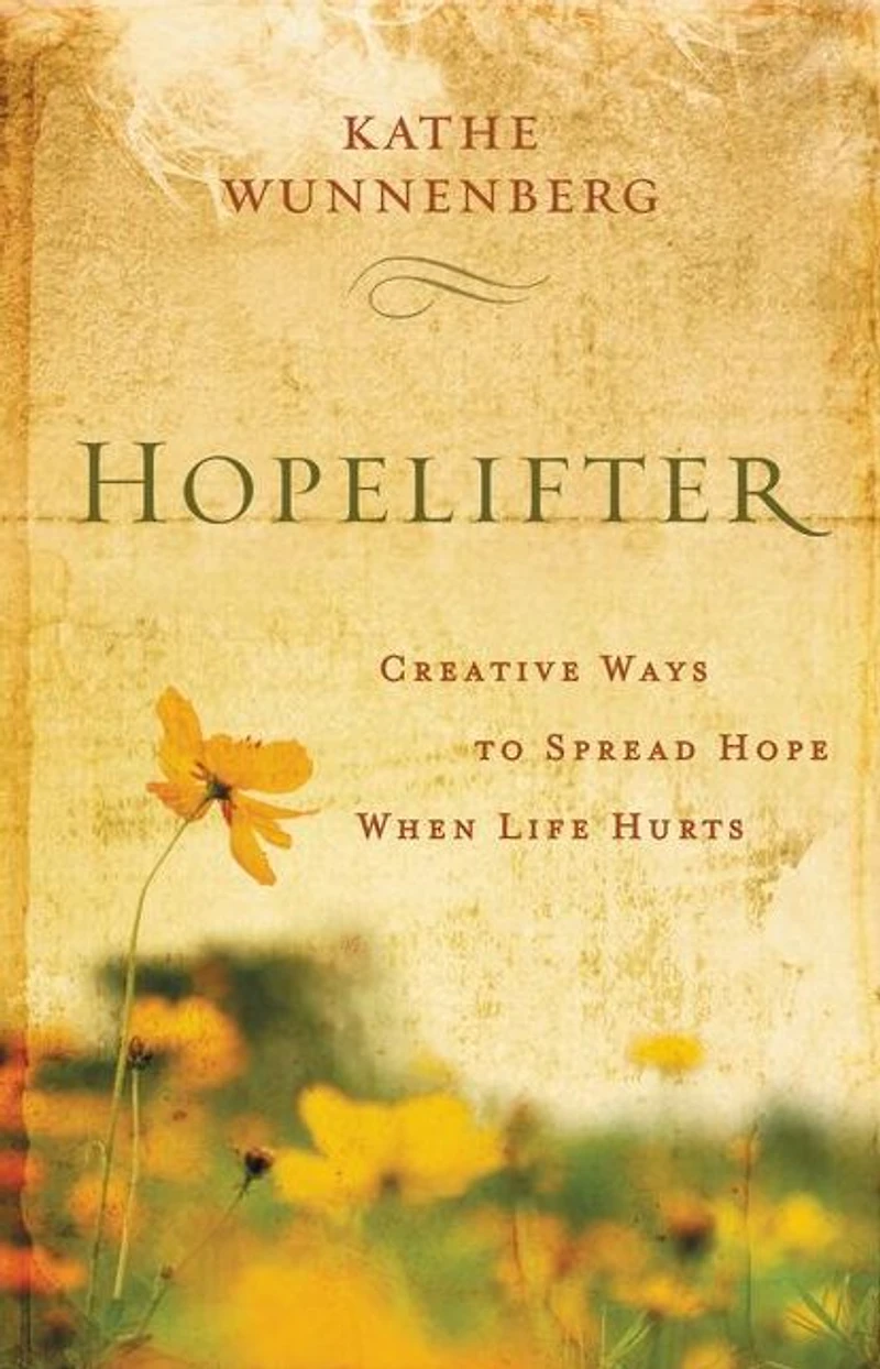 Hopelifter: Creative Ways to Spread Hope When Life Hurts