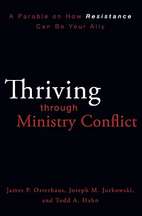Thriving through Ministry Conflict: A Parable on How Resistance Can Be Your Ally
