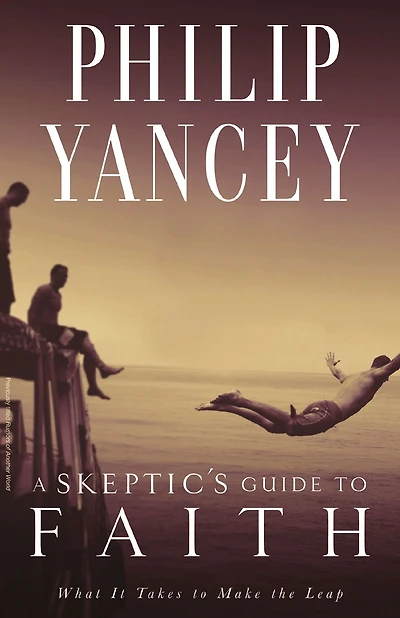 A Skeptic's Guide to Faith: What It Takes to Make the Leap