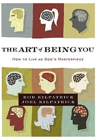 The Art of Being You: How to Live as God's Masterpiece