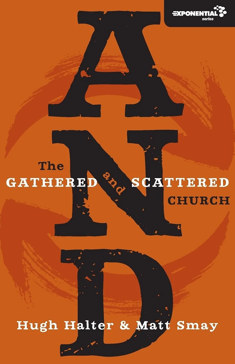 And: The Gathered and Scattered Church