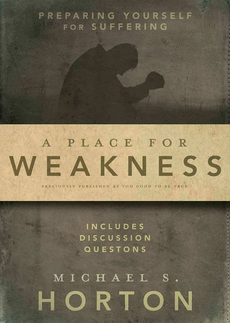 A Place for Weakness: Preparing Yourself Suffering
