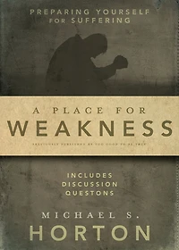 A Place for Weakness: Preparing Yourself Suffering