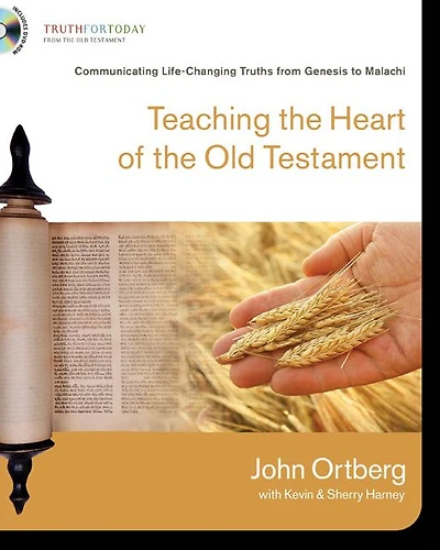 Teaching the Heart of the Old Testament: Communicating Life-Changing Truths from Genesis to Malachi