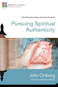 Pursuing Spiritual Authenticity: Life-Changing Words from the Prophets