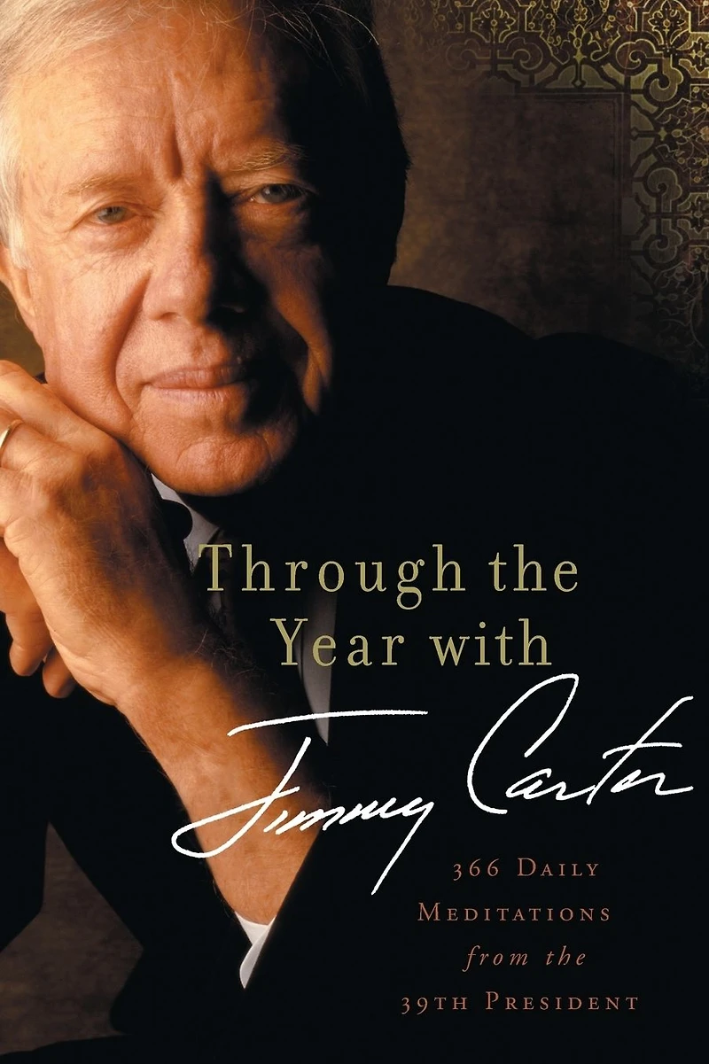 Through the Year with Jimmy Carter: 366 Daily Meditations from 39th President