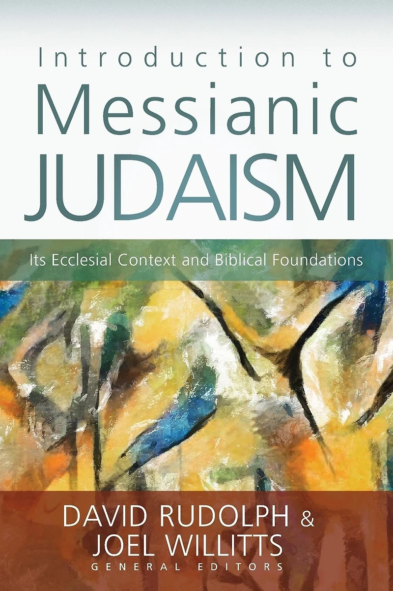 Introduction to Messianic Judaism: Its Ecclesial Context and Biblical Foundations
