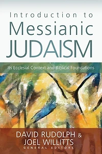 Introduction to Messianic Judaism: Its Ecclesial Context and Biblical Foundations