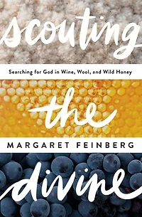 Scouting the Divine: Searching for God Wine, Wool, and Wild Honey