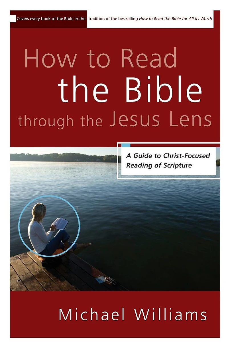 How to Read the Bible through Jesus Lens: A Guide Christ-Focused Reading of Scripture