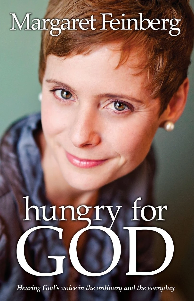 Hungry for God: Hearing God's Voice the Ordinary and Everyday