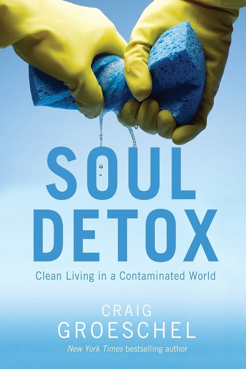 Soul Detox: Clean Living a Contaminated World