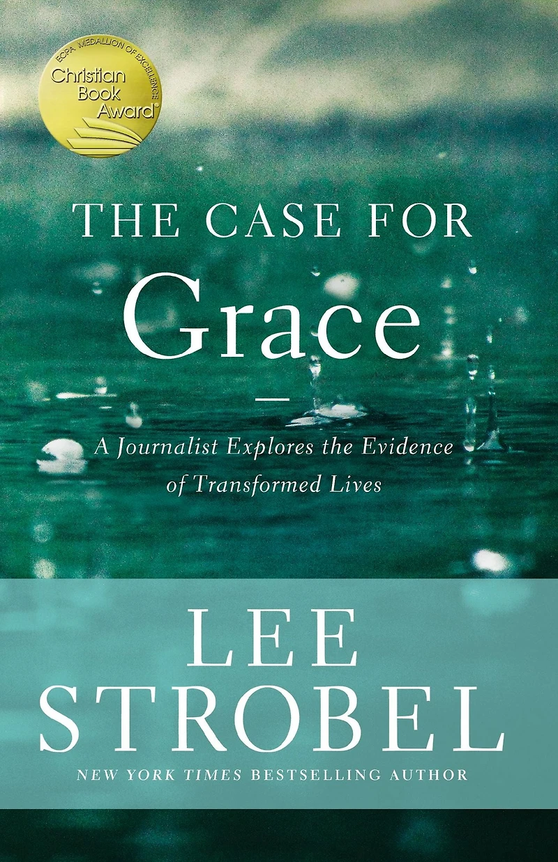 the Case for Grace: A Journalist Explores Evidence of Transformed Lives