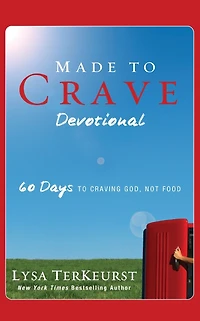 Made to Crave Devotional: 60 Days Craving God, Not Food (A 60-Day Devotional)