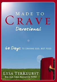 Made to Crave Devotional: 60 Days Craving God, Not Food (A 60-Day Devotional)