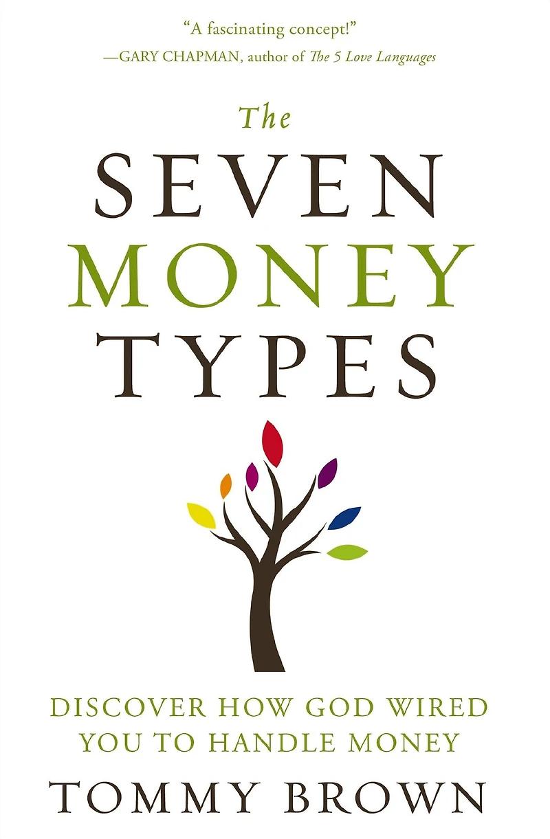 The Seven Money Types: Discover How God Wired You To Handle
