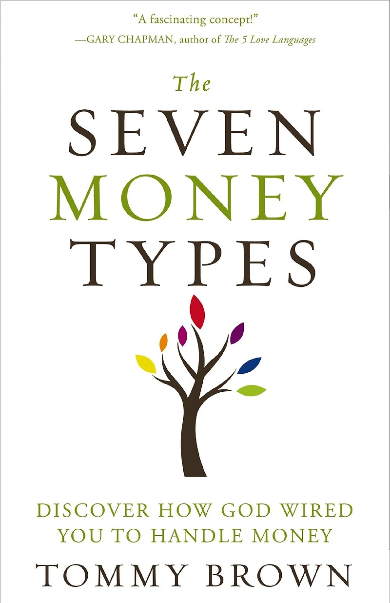 The Seven Money Types: Discover How God Wired You To Handle