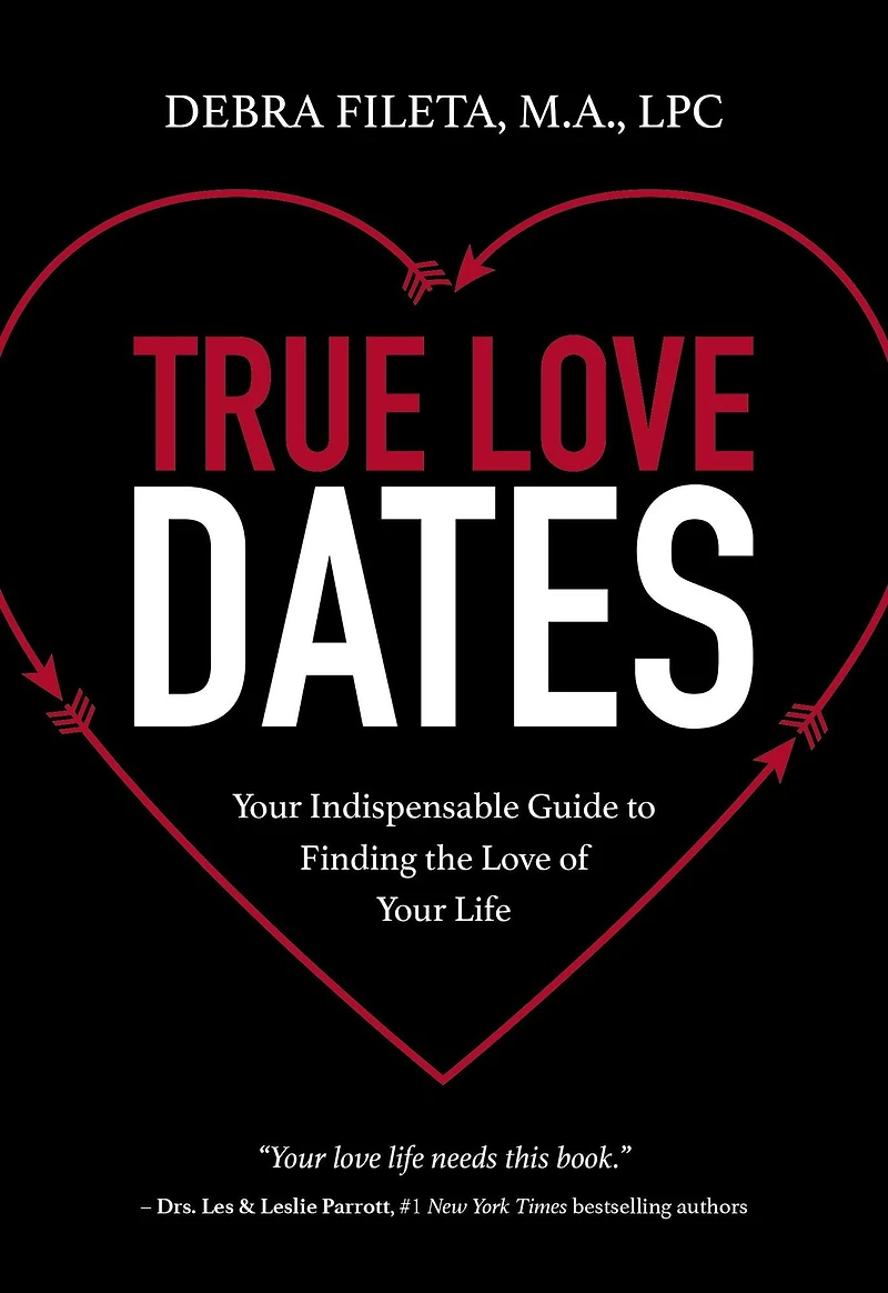True Love Dates: Your Indispensable Guide to Finding the of Life