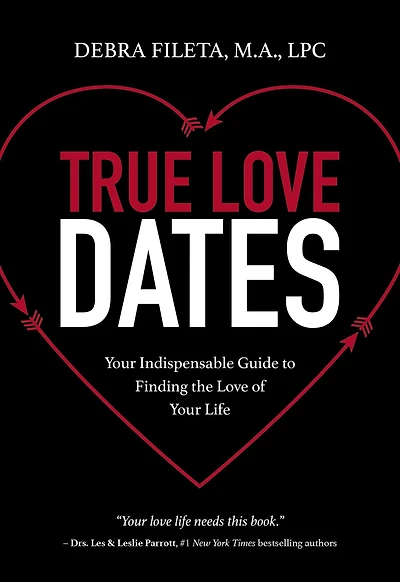 True Love Dates: Your Indispensable Guide to Finding the of Life