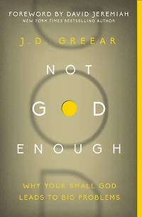 Not God Enough: Why Your Small Leads to Big Problems