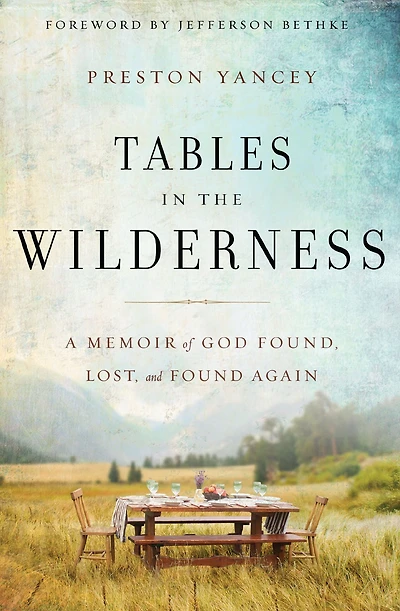 Tables the Wilderness: A Memoir of God Found, Lost, and Found Again