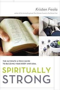 Spiritually Strong: The Ultimate 6-Week Guide to Building Your Body and Soul