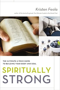 Spiritually Strong: The Ultimate 6-Week Guide to Building Your Body and Soul