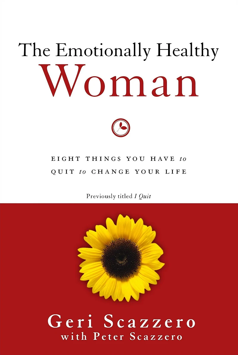The Emotionally Healthy Woman: Eight Things You Have to Quit Change Your Life