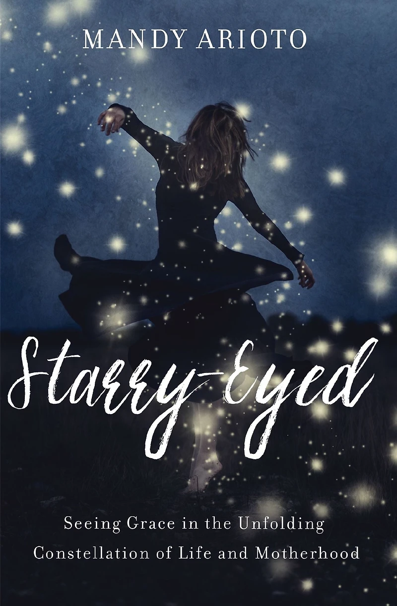 Starry-Eyed: Seeing Grace the Unfolding Constellation of Life and Motherhood