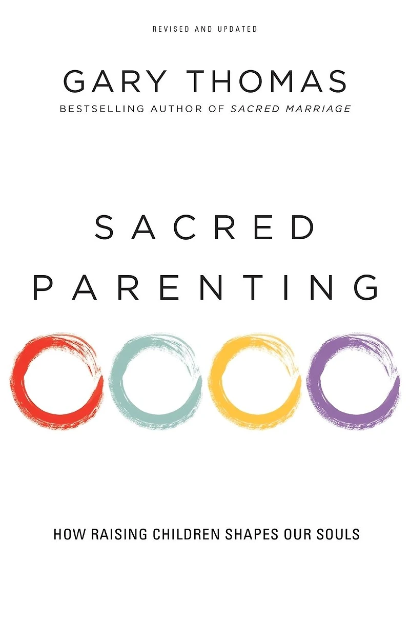 Sacred Parenting: How Raising Children Shapes Our Souls