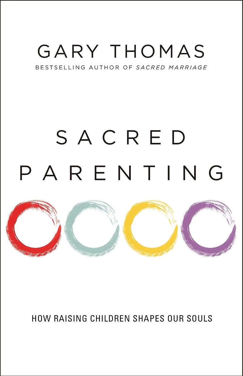 Sacred Parenting: How Raising Children Shapes Our Souls