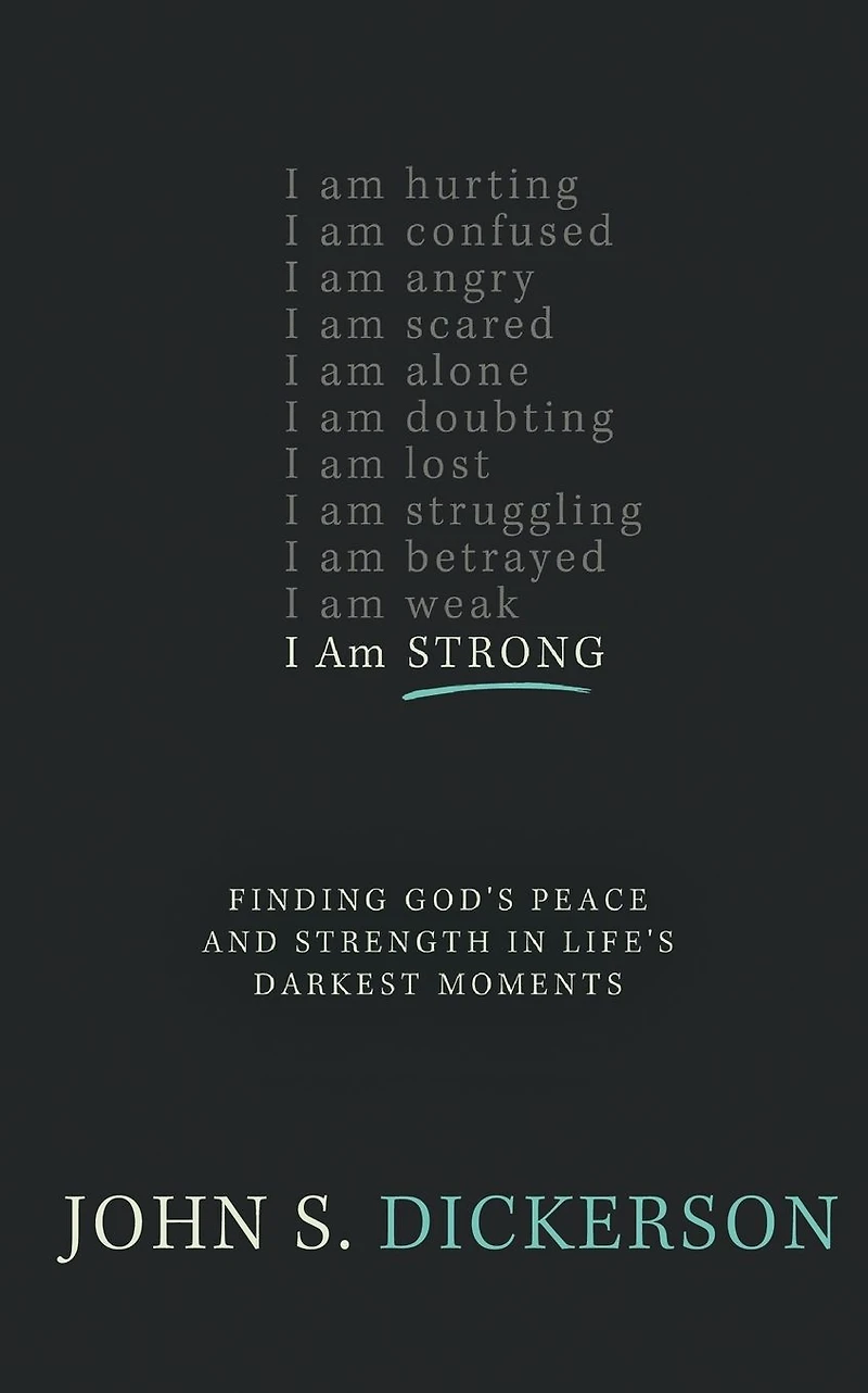I Am Strong: Finding God's Peace and Strength Life's Darkest Moments