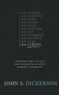 I Am Strong: Finding God's Peace and Strength Life's Darkest Moments