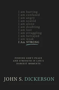 I Am Strong: Finding God's Peace and Strength Life's Darkest Moments