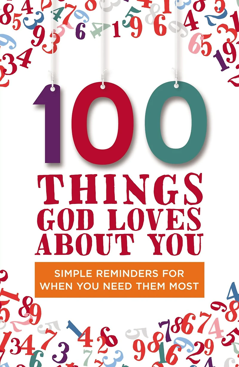 100 Things God Loves About You: Simple Reminders for When You Need Them Most (A 100-Day Devotional)