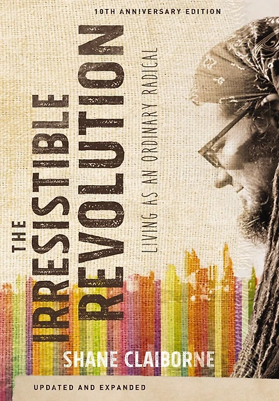 The Irresistible Revolution, Updated and Expanded: Living as an Ordinary Radical