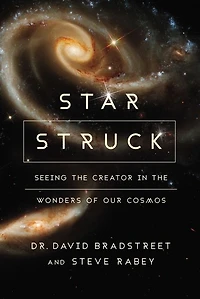Star Struck: Seeing the Creator Wonders of Our Cosmos