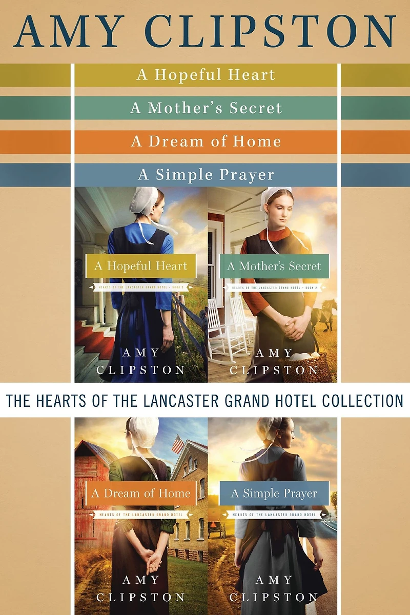 the Hearts of Lancaster Grand Hotel Collection: A Hopeful Heart, Mother's Secret, Dream Home, Simple Prayer