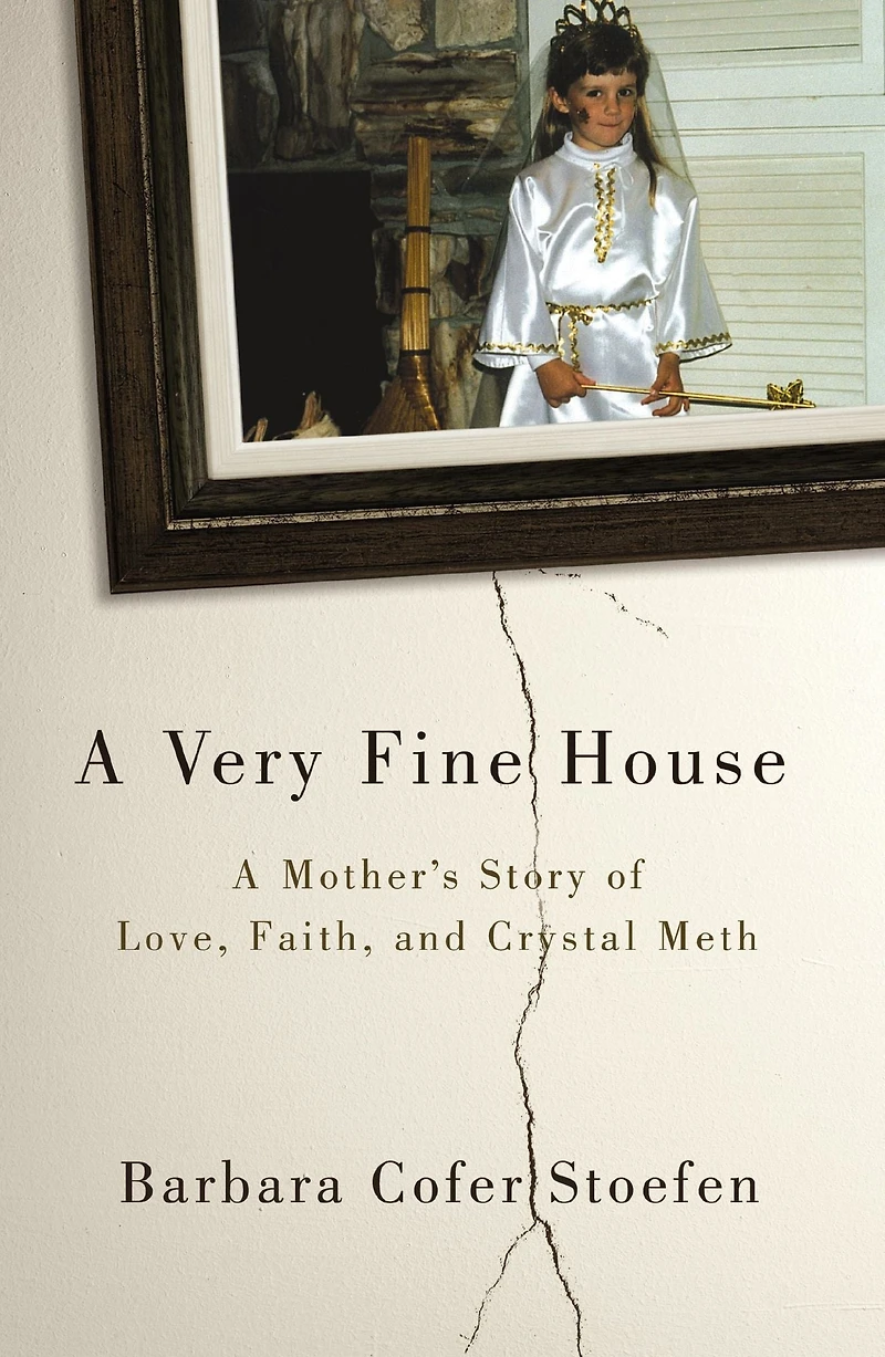 A Very Fine House: Mother's Story of Love, Faith, and Crystal Meth