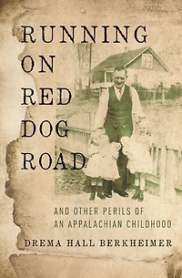Running on Red Dog Road: And Other Perils of an Appalachian Childhood