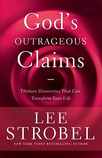 God's Outrageous Claims: Discover What They Mean for You