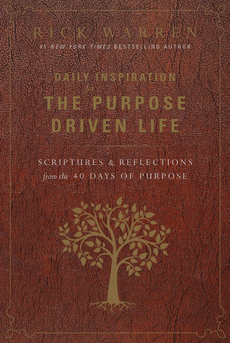 Daily Inspiration for the Purpose Driven Life: Scriptures and Reflections from 40 Days of