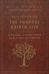 Daily Inspiration for the Purpose Driven Life: Scriptures and Reflections from 40 Days of