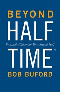 Beyond Halftime: Practical Wisdom for Your Second Half