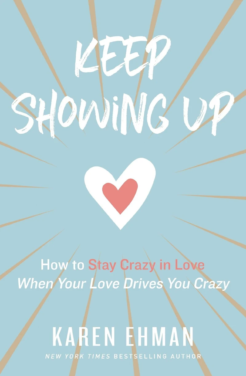 Keep Showing Up: How to Stay Crazy Love When Your Drives You