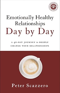 Emotionally Healthy Relationships Day by Day: A 40-Day Journey to Deeply Change Your