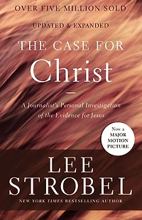 the Case for Christ: A Journalist's Personal Investigation of Evidence Jesus