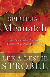Spiritual Mismatch: Hope for Christians Married to Someone Who Doesn't Know God